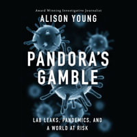 Pandora's Gamble : Lab Leaks, Pandemics, and a World at Risk - Pamela Almand