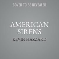 American Sirens : The Incredible Story of the Black Men Who Became America's First Paramedics - Library Edition - Kevin Hazzard