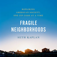 Fragile Neighborhoods : Repairing American Society, One Zip Code at a Time - Ron Butler