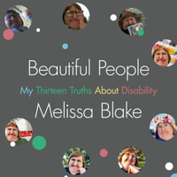 Beautiful People : My Thirteen Truths About Disability - Melissa Blake