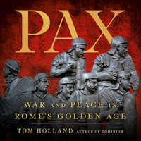 Pax : War and Peace in Rome's Golden Age - Tom Holland