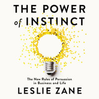The Power of Instinct : The New Rules of Persuasion in Business and Life - Kelli Tager