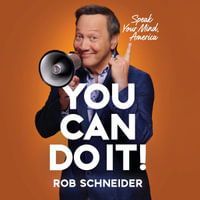You Can Do It! : Speak Your Mind, America - Rob Schneider