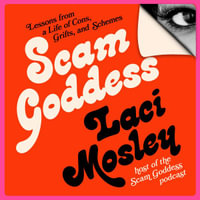 Scam Goddess : Lessons from a Life of Cons, Grifts, and Schemes - Laci Mosley
