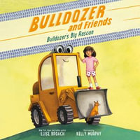 Bulldozer's Big Rescue - Elise Broach