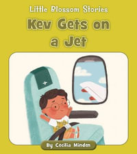 Kev Gets on a Jet : Little Blossom Stories - Cecilia Minden