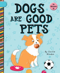 Dogs Are Good Pets : In Bloom - Cecilia Minden