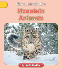 Mountain Animals : Where Animals Live - Katie Buckley