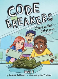 Chaos in the Cafeteria : Code Breakers - Amanda Gebhardt