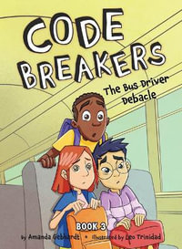 The Bus Driver Debacle : Code Breakers - Amanda Gebhardt