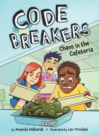 Chaos in the Cafeteria : Code Breakers - Amanda Gebhardt