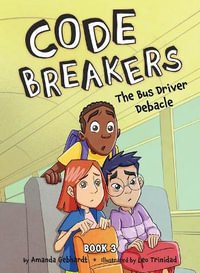 The Bus Driver Debacle : Code Breakers - Amanda Gebhardt