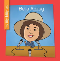 Bella Abzug : My Early Library: My Itty-Bitty Bio - Brenda Mendoza