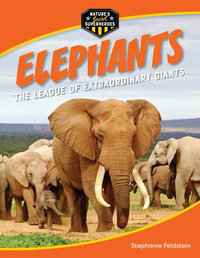 Elephants : The League of Extraordinary Giants - Stephanie Feldstein