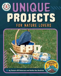 Unique Projects for Nature Lovers : Adventurous Crafts for Kids - Tamara Jm Peterson