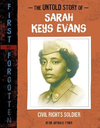 The Untold Story of Sarah Keys Evans : Civil Rights Soldier - Artika R. Tyner