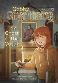 The Ghost in the Castle : Gabby Ghost Hunter - Stephanie Faris