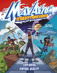 Exploring Virtual Reality : A Max Axiom Super Scientist Adventure - Thomas K. Adamson