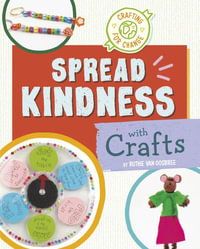 Spread Kindness with Crafts : Crafting for Change - Ruthie Van Oosbree