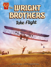 The Wright Brothers Take Flight : Graphic Library: Great Moments in History - Nel Yomtov