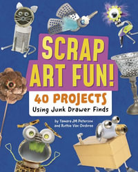 Scrap Art Fun! : 40 Projects Using Junk Drawer Finds - Ruthie Van Oosbree