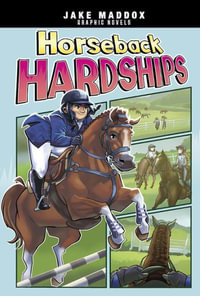 Horseback Hardships : Jake Maddox Graphic Novels - Jake Maddox