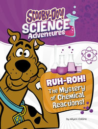 Ruh-Roh! the Mystery of Chemical Reactions! : A Scooby-Doo! Science Adventure - Ailynn Collins