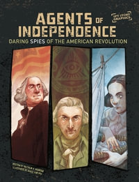 Agents of Independence : Daring Spies of the American Revolution - Matthew K. Manning