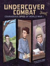 Undercover Combat : Courageous Spies of World War I - Matthew K. Manning