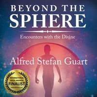 Beyond the Sphere : Encounters with the Divine - Alfred Guart