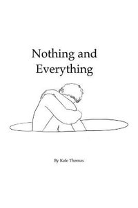 Nothing and Everything - Kale Thomas