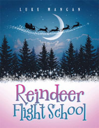 Reindeer Flight School - Luke Mangan