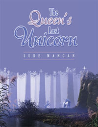 The Queen's Lost Unicorn - Luke Mangan