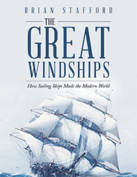 The Great Windships : How Sailing Ships Made the Modern World - Brian Stafford