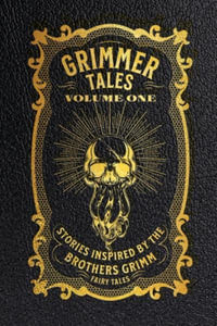 Grimmer Tales : Volume One