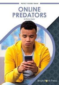 Online Predators : Protect Yourself Online - Tammy Gagne