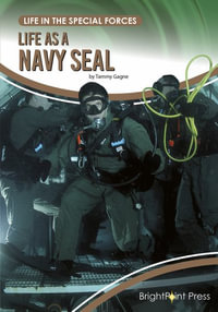 Life as a Navy Seal : Life in the Special Forces - Tammy Gagne