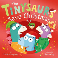 The Tinysaurs Save Christmas : Tinysaurs - Patricia Hegarty