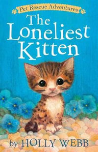 The Loneliest Kitten : Pet Rescue Adventures - Holly Webb