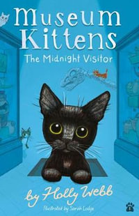 The Midnight Visitor : Museum Kittens - Holly Webb