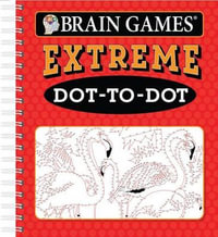 Brain Games - Extreme Dot-To-Dot : Brain Games - Publications International Ltd