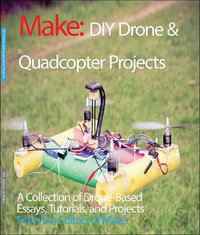 DIY Drone and Quadcopter Projects : Make - Editors Of Make