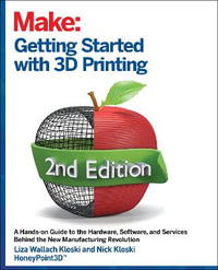 Getting Started with 3D Printing : 2nd Edition - Liza Wallach Kloski