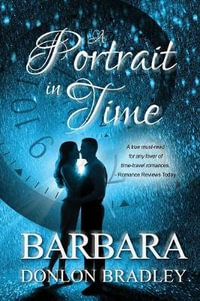 A Portrait in Time - Barbara Donlon Bradley