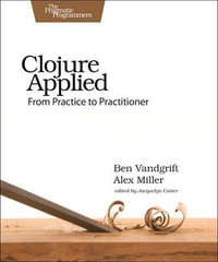 Clojure Applied - Ben Vandgrift