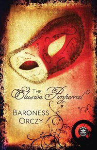 The Elusive Pimpernel - Baroness Orczy