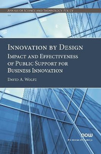 Innovation by Design : Impact and Effectiveness of Public Support for Business Innovation - David A. Wolfe