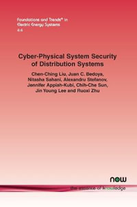 Cyber-Physical System Security of Distribution Systems : Foundations and Trends (R) in Electric Energy Systems - Chen-Ching Liu