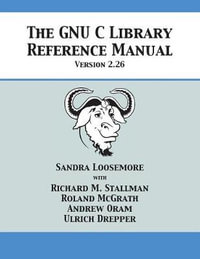 The GNU C Library Reference Manual Version 2.26 - Sandra Loosemore