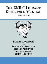 The GNU C Library Reference Manual Version 2.26 - Sandra Loosemore